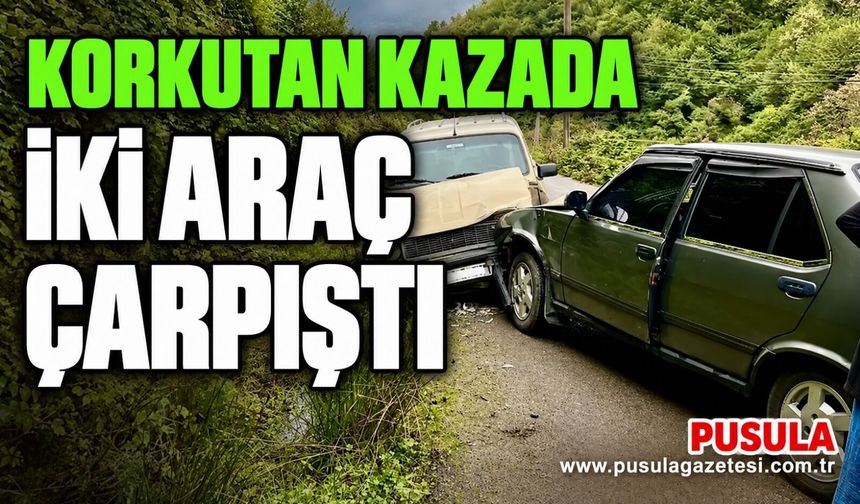 Korkutan kazada iki araç çarpıştı