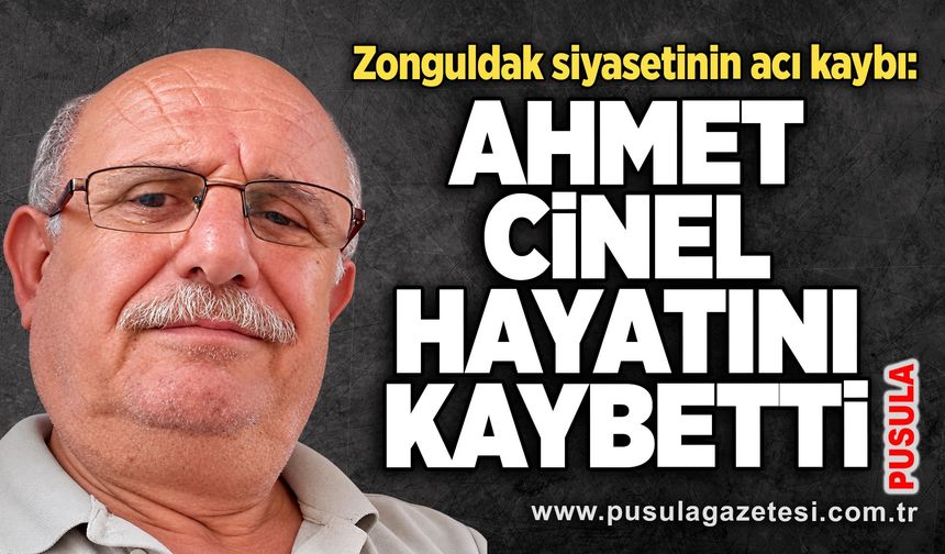 Zonguldak siyasetinin acı kaybı: Ahmet Cinel hayatını kaybetti