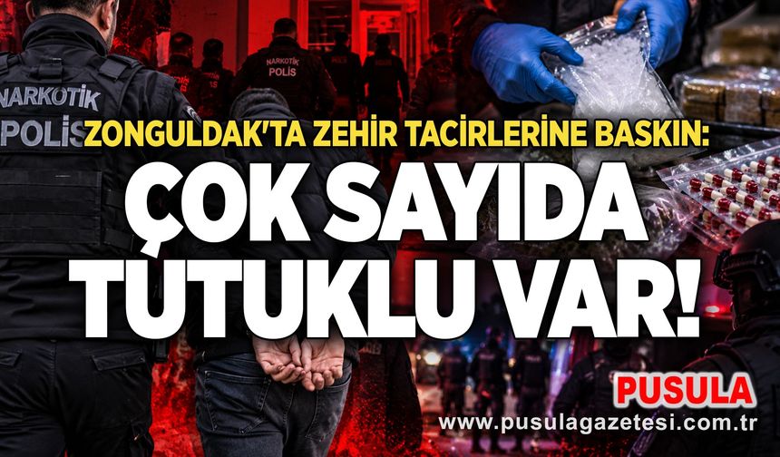 Zonguldak'ta zehir tacirlerine baskın: Çok sayıda tutuklu var