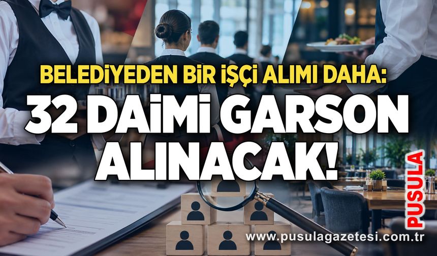Belediyeden bir işçi alımı daha: 32 daimi garson alınacak!