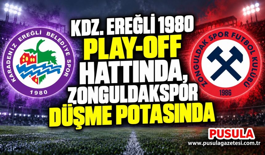 Kdz. Ereğli 1980 Play-Off hattında, Zonguldakspor düşme potasında