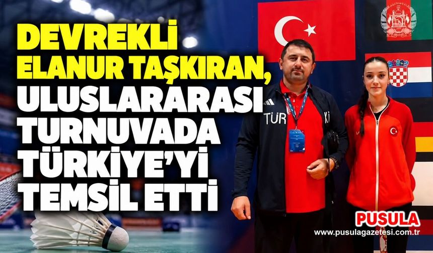 Devrekli Elanur Taşkıran, uluslararası turnuvada Türkiye'yi temsil etti
