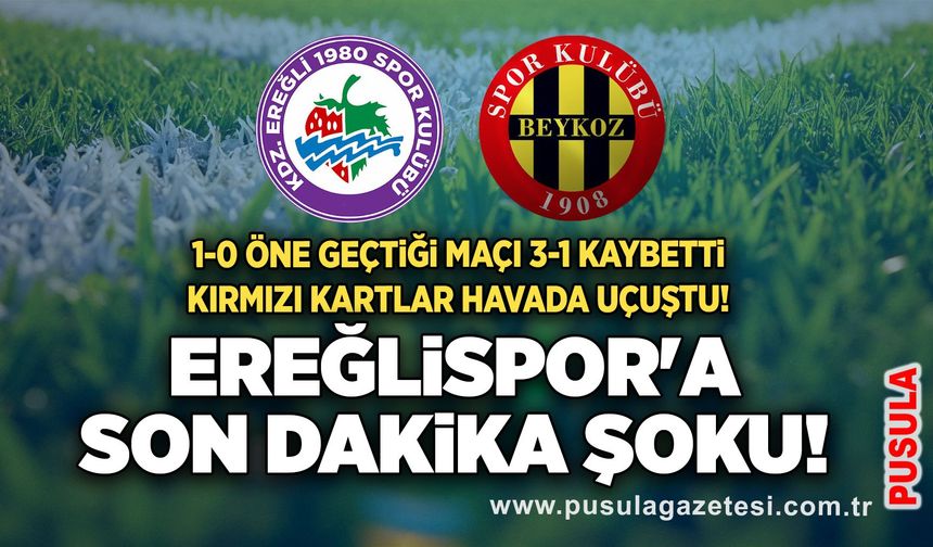 1-0 öne geçtiği maçı 3-1 kaybetti : Kdz. Ereğlispor'a son dakika şoku!