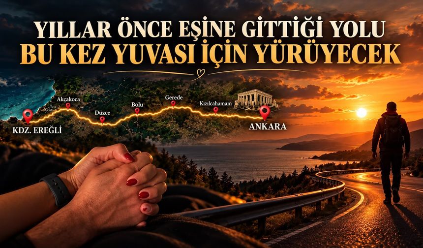 Yıllar önce eşine gittiği yolu bu kez yuvası için yürüyecek