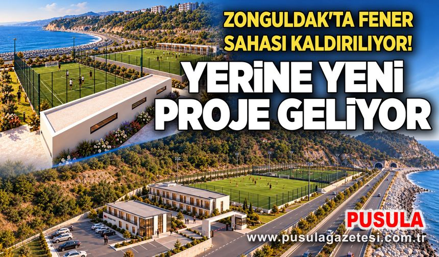Zonguldak’ta Fener Sahası kaldırılıyor! Yerine yeni proje geliyor
