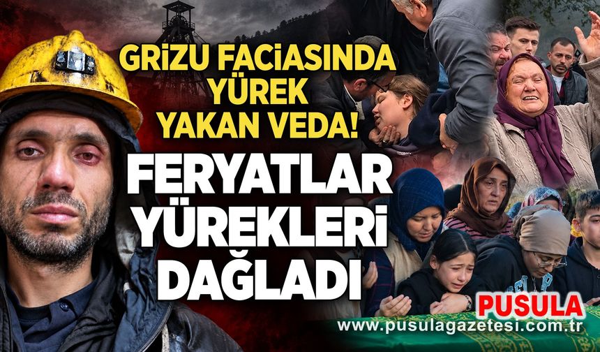 Grizu faciasında yürek yakan veda! Feryatlar yürekleri dağladı