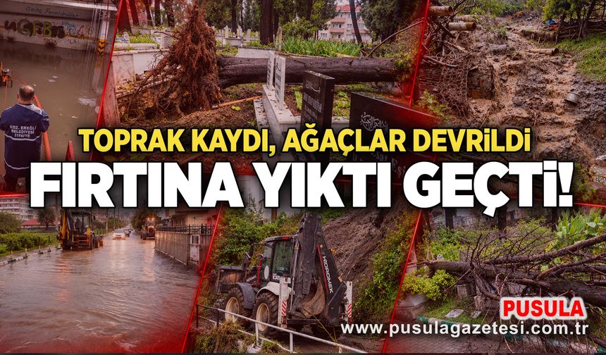 Fırtına yıktı geçti! Toprak kaydı, ağaçlar devrildi