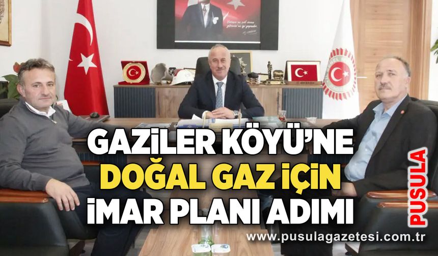 Gaziler Köyü’ne doğal gaz için imar planı adımı