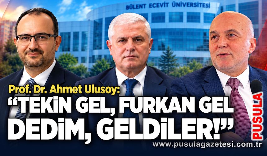 Prof. Dr. Ahmet Ulusoy: “Tekin gel, Furkan Gel dedim, geldiler!”