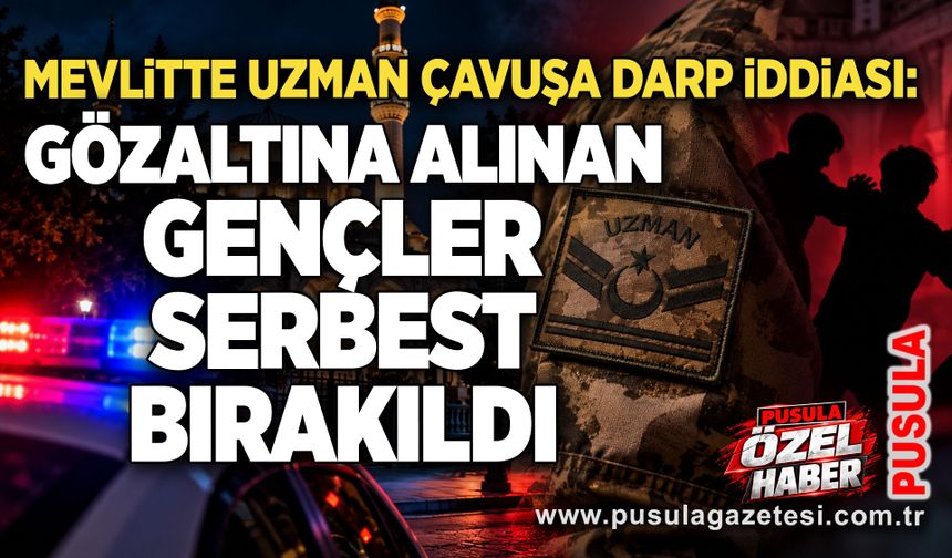 Mevlitte uzman çavuşa darp iddiası: Gözaltına alınan gençler serbest bırakıldı