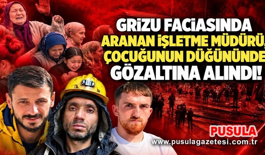 Grizu faciasında aranan işletme müdürü, çocuğunun düğününde gözaltına alındı