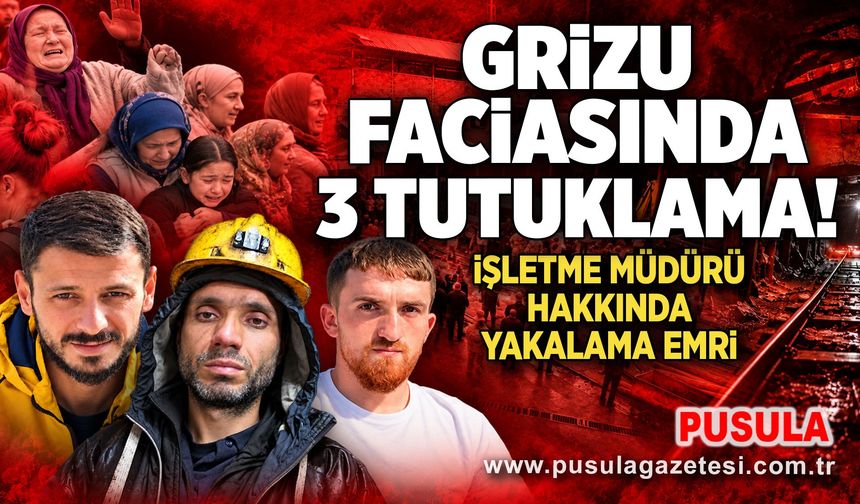 Grizu faciasında 3 tutuklama! İşletme Müdürü hakkında yakalama emri