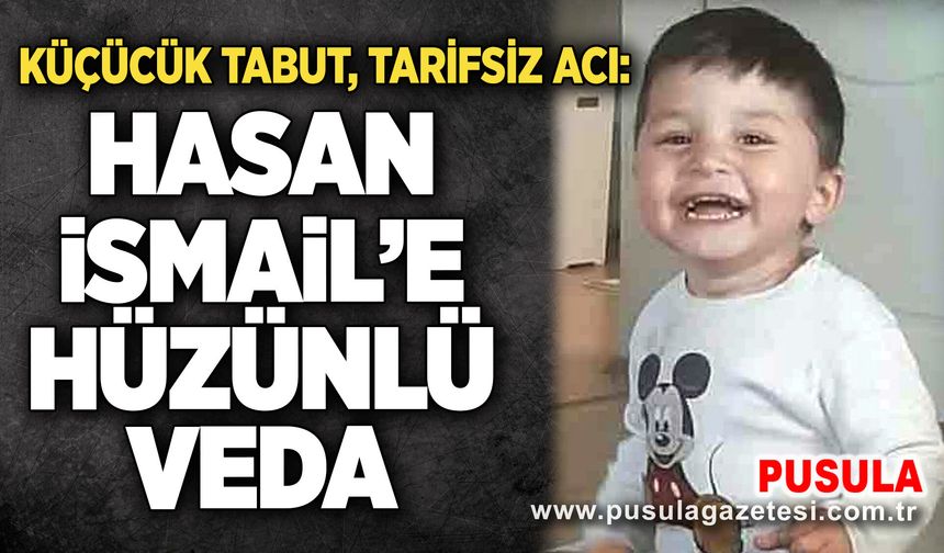 Küçücük tabut, tarifsiz acı: Hasan İsmail’e hüzünlü veda
