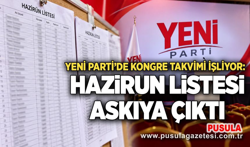 Yeni Parti’de kongre takvimi işliyor: Hazirun listesi askıya çıktı