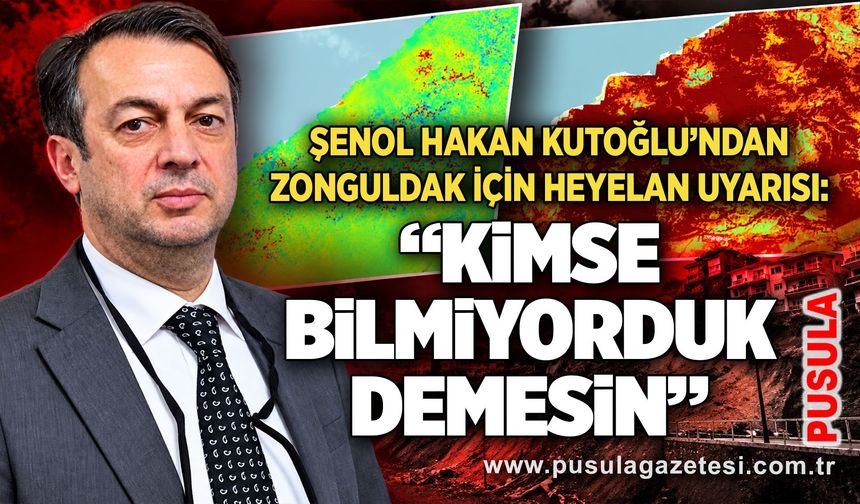 Şenol Hakan Kutoğlu’ndan Zonguldak için heyelan uyarısı: “Kimse bilmiyorduk demesin”