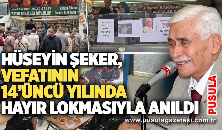 Hüseyin Şeker, vefatının 14’üncü yılında hayır lokmasıyla anıldı