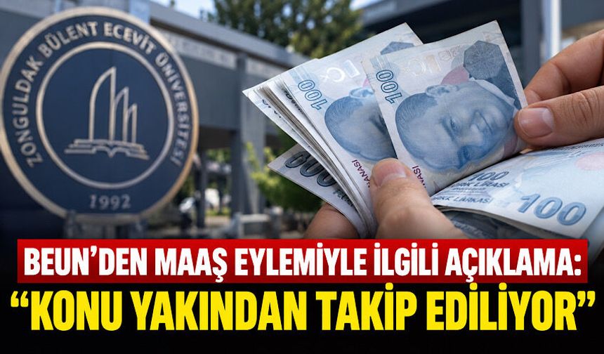 BEUN’den maaş eylemiyle ilgili açıklama: “Konu yakından takip ediliyor”