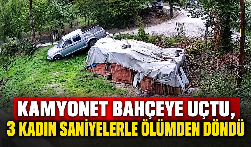 Kamyonet bahçeye uçtu, 3 kadın saniyelerle ölümden döndü