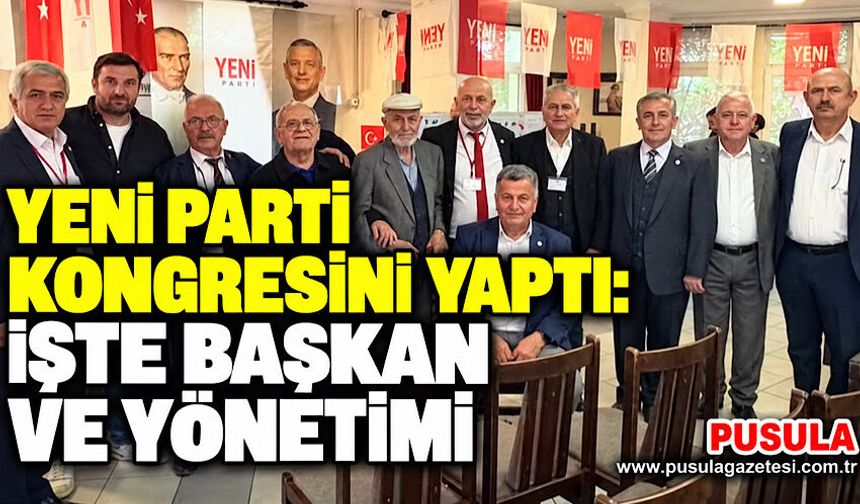 Yeni Parti kongresini yaptı: İşte Başkan ve yönetimi