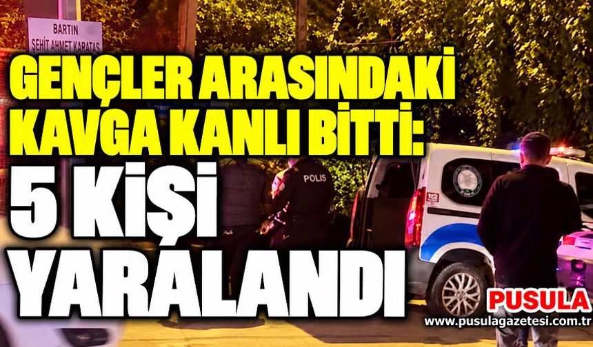 Gençler arasındaki kavga kanlı bitti: 5 kişi yaralandı