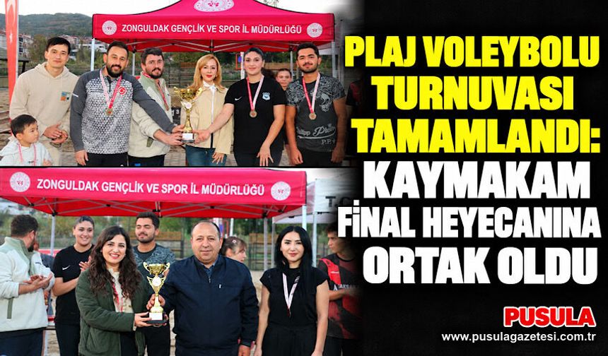 Plaj Voleybolu Turnuvası tamamlandı: Kaymakam final heyecanına ortak oldu
