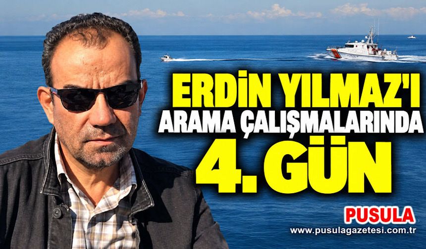 Erdin Yılmaz’ı arama çalışmalarında 4. gün
