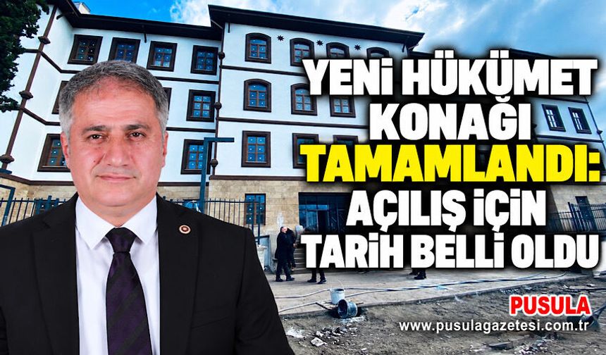 Yeni hükümet konağı tamamlandı: Açılış için tarih belli oldu