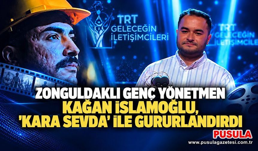Zonguldaklı Genç Yönetmen Kağan İslamoğlu, 'Kara Sevda' ile gururlandırdı