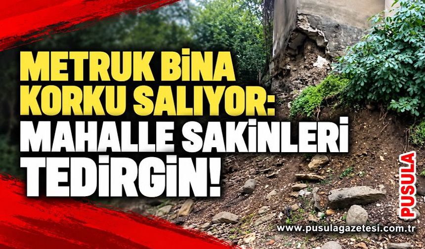 Metruk bina korku salıyor: Mahalle sakinleri tedirgin!