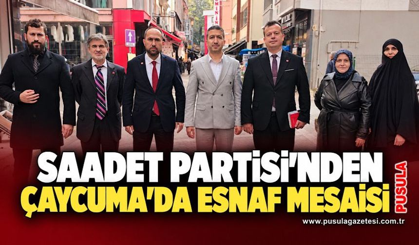 Saadet Partisi'nden Çaycuma'da esnaf mesaisi