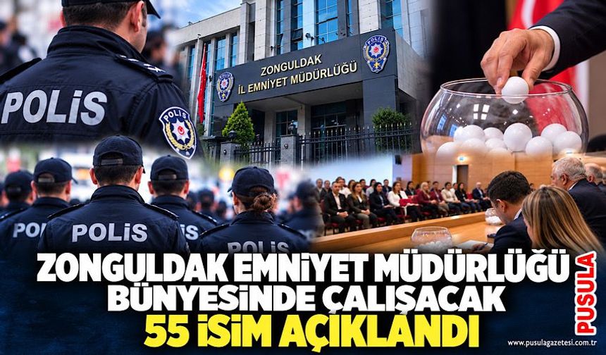 Zonguldak Emniyet Müdürlüğü bünyesinde çalışacak 55 isim açıklandı