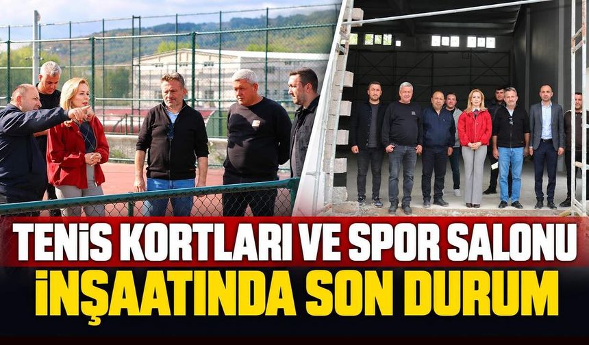 Tenis kortları ve spor salonu inşaatında son durum