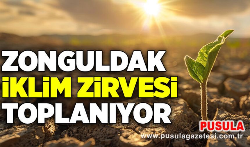 Zonguldak İklim Zirvesi toplanıyor