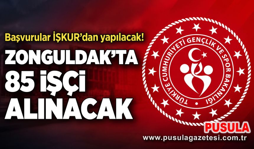 İŞKUR’dan yapılacak! Zonguldak’ta 85 işçi alınacak