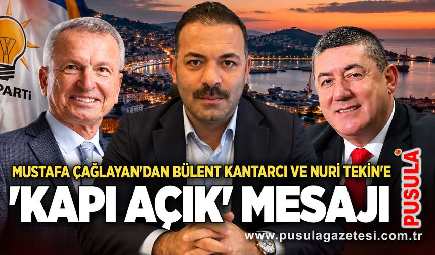 Mustafa Çağlayan'dan Bülent Kantarcı ve Nuri Tekin'e 'kapı açık' mesajı