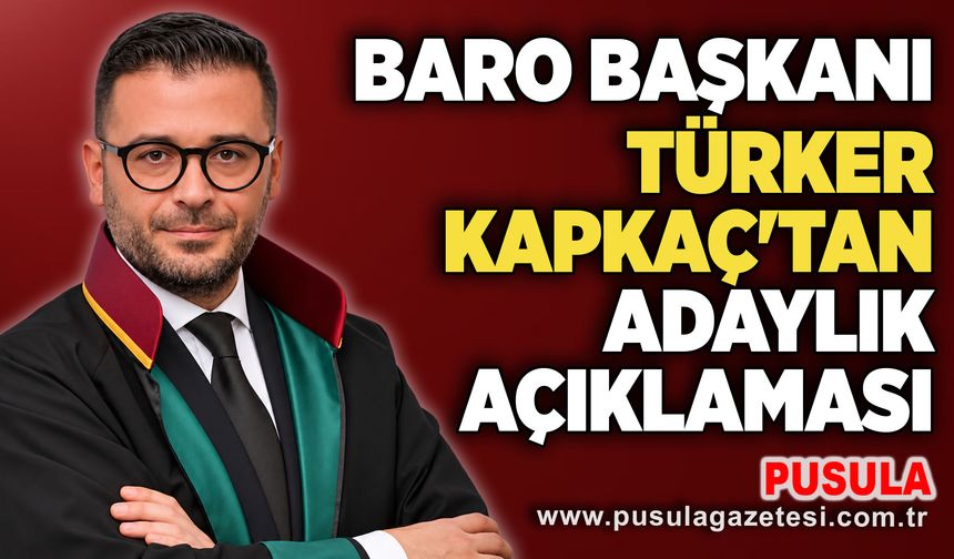 Baro Başkanı Türker Kapkaç'tan adaylık açıklaması