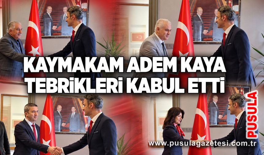 Kaymakam Adem Kaya tebrikleri kabul etti