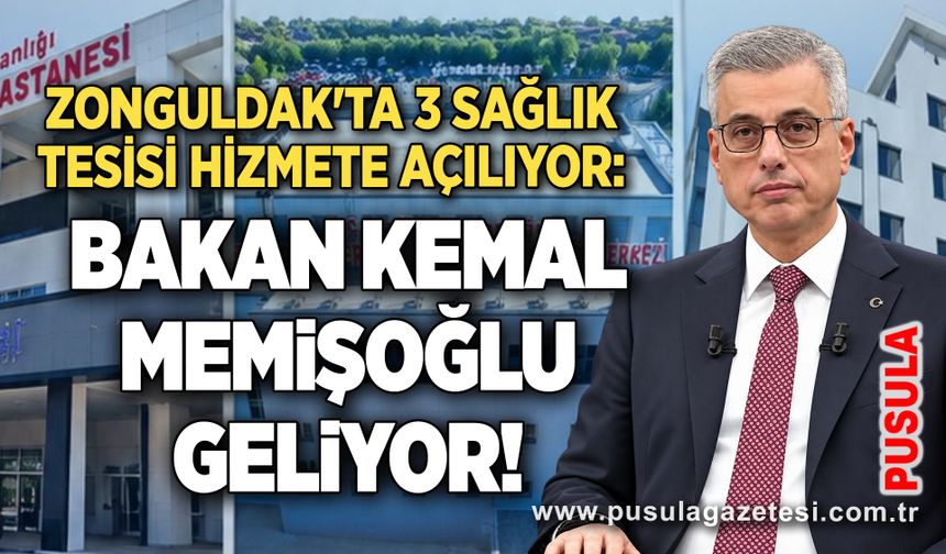 Zonguldak'ta 3 sağlık tesisi hizmete açılıyor: Bakan Kemal Memişoğlu geliyor!