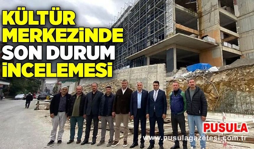 Kültür merkezinde son durum incelemesi
