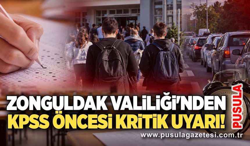 Zonguldak Valiliği'nden KPSS öncesi kritik uyarı!