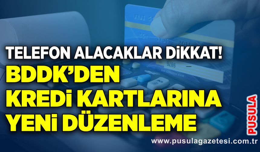 Telefon alacaklar dikkat! BDDK’den kredi kartlarına yeni düzenleme
