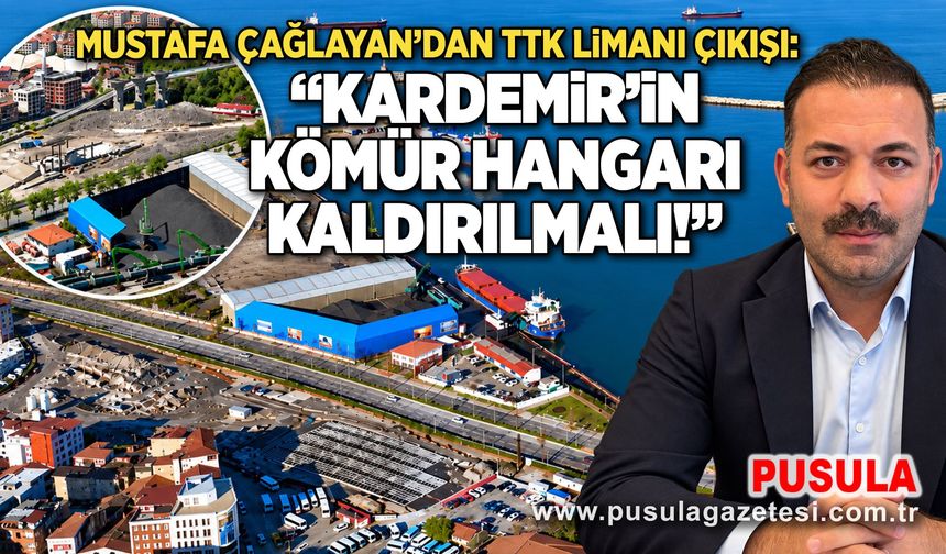 Mustafa Çağlayan’dan TTK limanı çıkışı: “Kardemir’in kömür hangarı kaldırılmalı!”