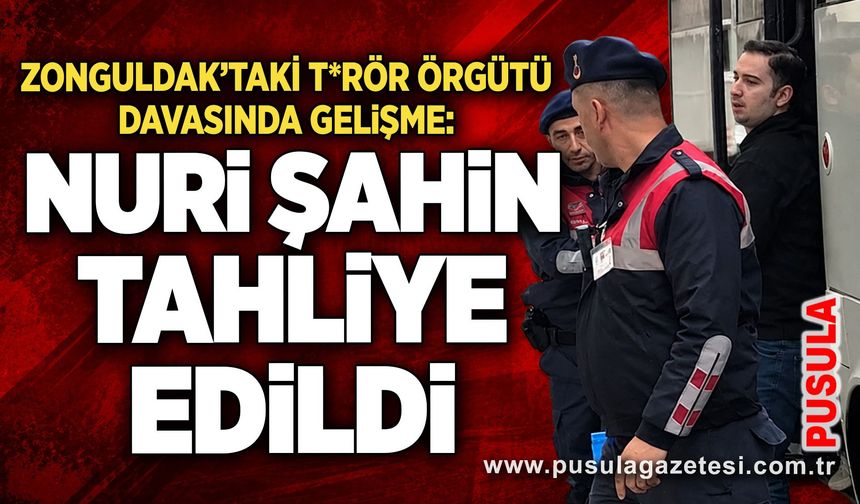 Zonguldak’taki t*rör örgütü davasında gelişme: Nuri Şahin tahliye edildi
