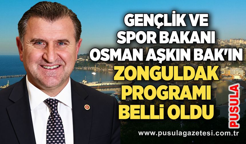 Gençlik ve Spor Bakanı Osman Aşkın Bak'ın Zonguldak programı belli oldu