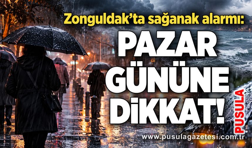 Zonguldak’ta sağanak alarmı: Pazar gününe dikkat!