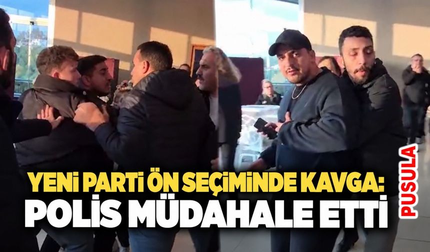 Yeni Parti ön seçiminde kavga: Polis müdahale etti