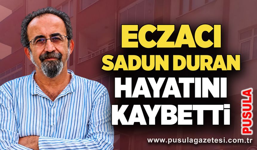 Eczacı Sadun Duran hayatını kaybetti