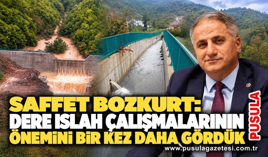 Saffet Bozkurt: Dere ıslah çalışmalarının önemini bir kez daha gördük