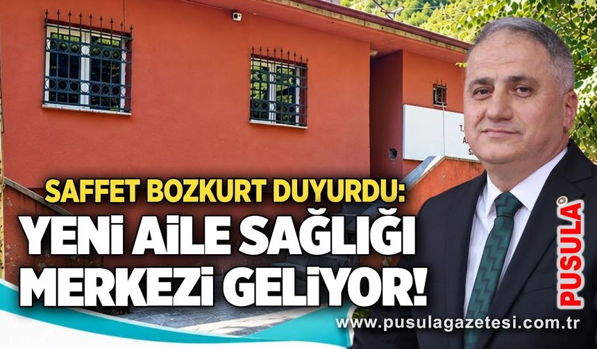 Saffet Bozkurt duyurdu: Yeni aile sağlığı merkezi geliyor!