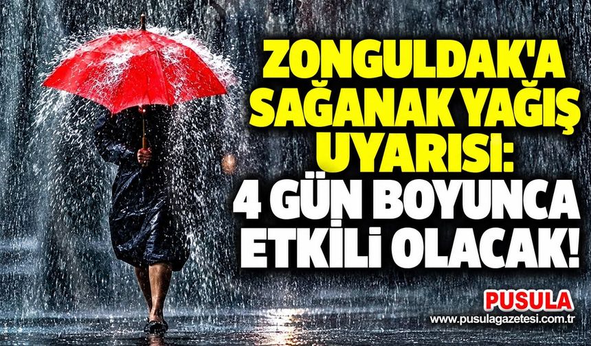 Zonguldak'a sağanak yağış uyarısı: 4 gün boyunca etkili olacak!